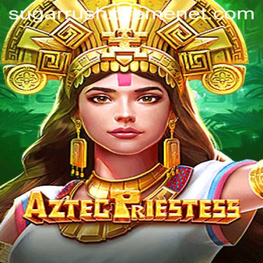 Discover the Mystical World of AztecPriestess and Unleash the SUGARRUSHXTREME